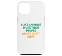 J'aime Les Animaux Plus Que Les Humains - Adopt Don't Shop Coque pour iPhone 13