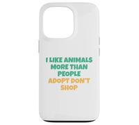 J'aime Les Animaux Plus Que Les Humains - Adopt Don't Shop Coque pour iPhone 13 Pro