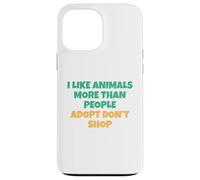 J'aime Les Animaux Plus Que Les Humains - Adopt Don't Shop Coque pour iPhone 13 Pro Max
