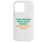J'aime Les Animaux Plus Que Les Humains - Adopt Don't Shop Coque pour iPhone 14 Pro Max