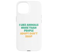 J'aime Les Animaux Plus Que Les Humains - Adopt Don't Shop Coque pour iPhone 15