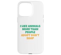 J'aime Les Animaux Plus Que Les Humains - Adopt Don't Shop Coque pour iPhone 15 Pro Max