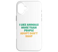 J'aime Les Animaux Plus Que Les Humains - Adopt Don't Shop Coque pour iPhone 16 Plus
