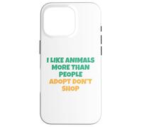 J'aime Les Animaux Plus Que Les Humains - Adopt Don't Shop Coque pour iPhone 16 Pro