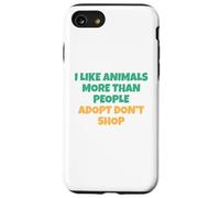J'aime Les Animaux Plus Que Les Humains - Adopt Don't Shop Coque pour iPhone SE (2020) / 7/8