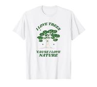 J'aime Les Arbres Parce Que J'aime la Nature (déclaration Amusante) T-Shirt