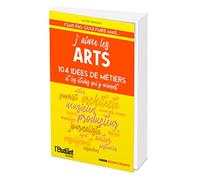 l'Etudiant – J'aime les arts – 104 idées de métiers et les études qui y mènent