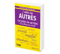 J'aime les autres édition 2022: 134 idées de métiers et les études qui y mènent