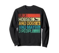 J'aime les chevaux et les chiens et peut-être 3 personnes Sweatshirt