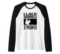 J'aime Les écureuils et Peut-être Un écureuil drôle pour 3 Personnes Manche Raglan