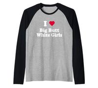 J'aime Les Filles Blanches aux Gros Fesses - White Girls Funny Love Manche Raglan