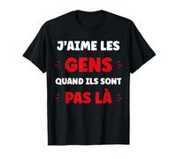 J'aime Les Gens Quand Ils sont Pas la Humour insociable T-Shirt