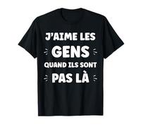 J'aime Les Gens Quand Ils sont Pas la Humour insociable T-Shirt