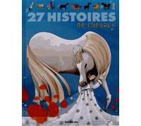 J'aime les Histoires : 27 Histoires de Chevaux - De 4 à 7 ans