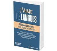 J'aime les langues : 80 idées de métiers et les études qui y mènent