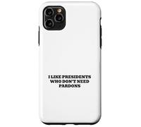 J'aime Les présidents Qui n'ont Pas Besoin de pardons Coque pour iPhone 11 Pro Max