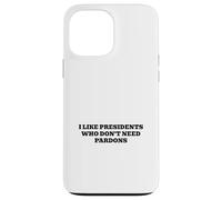 J'aime Les présidents Qui n'ont Pas Besoin de pardons Coque pour iPhone 13 Pro Max