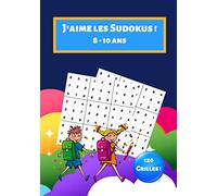 J'aime les SUDOKUS 8-10 ans: Livre de jeux / Cahier d'activités pour enfants, garçons et filles de 8 à 10 ans | 120 Grilles de SUDOKU Facile - Moyen - Difficile