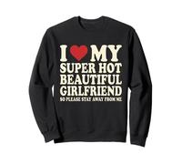 J'aime ma Belle Copine Super Sexy, éloigne-toi de Moi Sweatshirt