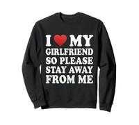 J'aime ma Belle Copine Super Sexy, éloigne-toi de Moi Sweatshirt