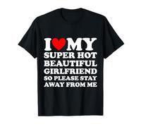 J'aime ma belle copine super sexy, éloigne-toi de moi T-Shirt