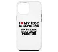 J'aime ma Copine Sexy, Alors éloigne-toi de Moi Coque pour iPhone 12 Pro Max