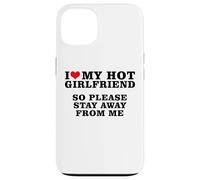 J'aime ma Copine Sexy, Alors éloigne-toi de Moi Coque pour iPhone 13