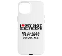 J'aime ma Copine Sexy, Alors éloigne-toi de Moi Coque pour iPhone 15 Plus