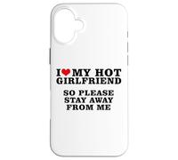 J'aime ma Copine Sexy, Alors éloigne-toi de Moi Coque pour iPhone 16 Plus