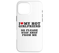 J'aime ma Copine Sexy, Alors éloigne-toi de Moi Coque pour iPhone 16 Pro Max