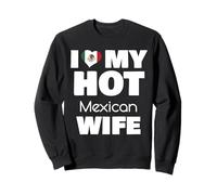 J'aime ma Femme Mexicaine Chaude mariée à Une Fille Mexicaine Chaude Sweatshirt