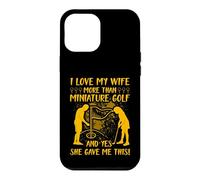 J'aime ma Femme Plus Que Le Golf Miniature et Oui, Elle m'a donné Coque pour iPhone 12 Pro Max