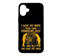 J'aime ma Femme Plus Que Le Golf Miniature et Oui, Elle m'a donné Coque pour iPhone 16 Plus
