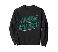 J'aime ma mère quand elle me laisse jouer à des jeux vidéo Sweatshirt