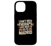 J'aime Madrid, Je n'ai Pas Besoin de thérapie, J'Ai Juste Besoin d'aller à Madrid Coque pour iPhone 14