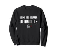 J'aime me beurrer la biscotte. Réplique culte French Touch Sweatshirt