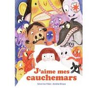 J'aime mes cauchemars Séverine Vidal (Auteur), Amélie Graux (Illustration)
