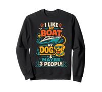 J'aime Mon Bateau, Mon Chien et Peut-être 3 Personnes Qui Aiment Les Bateaux Sweatshirt