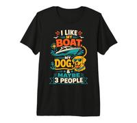 J'aime Mon Bateau, Mon Chien et Peut-être 3 Personnes Qui Aiment Les Bateaux T-Shirt Haut de Gamme