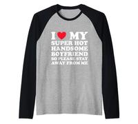 J'aime Mon Beau Petit ami Super Chaud, Alors s'il Te plaît, Reste à l'écart Manche Raglan