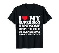 J'aime Mon Beau Petit ami Super Chaud, Alors s'il Te plaît, Reste à l'écart T-Shirt