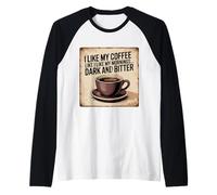 J'aime Mon café comme J'aime Le Plaisir Noir et amer de Mes Matins Manche Raglan