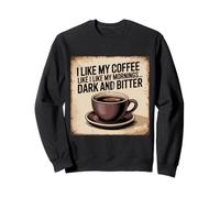 J'aime Mon café comme J'aime Le Plaisir Noir et amer de Mes Matins Sweatshirt