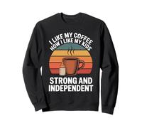 J'aime Mon café comme J'aime Mes Enfants forts et indépendants Sweatshirt