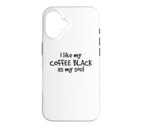 J'aime Mon café Noir comme Mon âme Amoureux de la caféine Coque pour iPhone 16