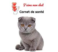 J'aime mon chat Carnet de santé: British Shorthair | 130 pages | Carnet de santé | Vétérinaire | Suivi vétérinaire | Santé animale | Amour du chat | Histoire de votre chat | Avec ligne de notes |