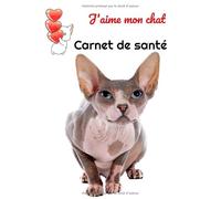 J'aime mon chat Carnet de santé: Sphynx | 130 pages | Carnet de santé | Vétérinaire | Suivi vétérinaire | Santé animale | Amour du chat | Histoire de votre chat | Avec ligne de notes |