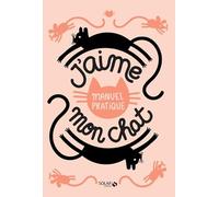 Collectif – J'aime mon chat – Manuel pratique