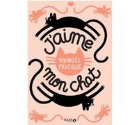 Collectif – J'aime mon chat – Manuel pratique