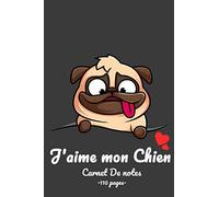 J'aime mon chien: Carnet de notes chien marrant, Journal intime, Joli cahier de 110 pages